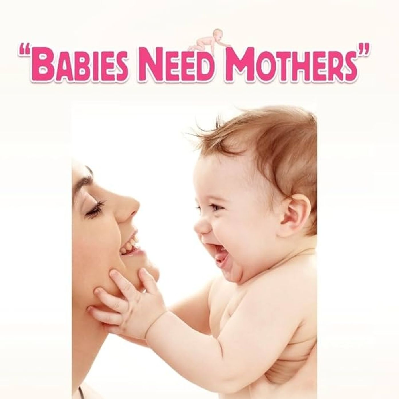 Rob McConnell Interviews - DR. CLANCY MCKENZIE, MD - Babies Need Mothers -  How Mothers Can Prevent Mental Illness in their Children