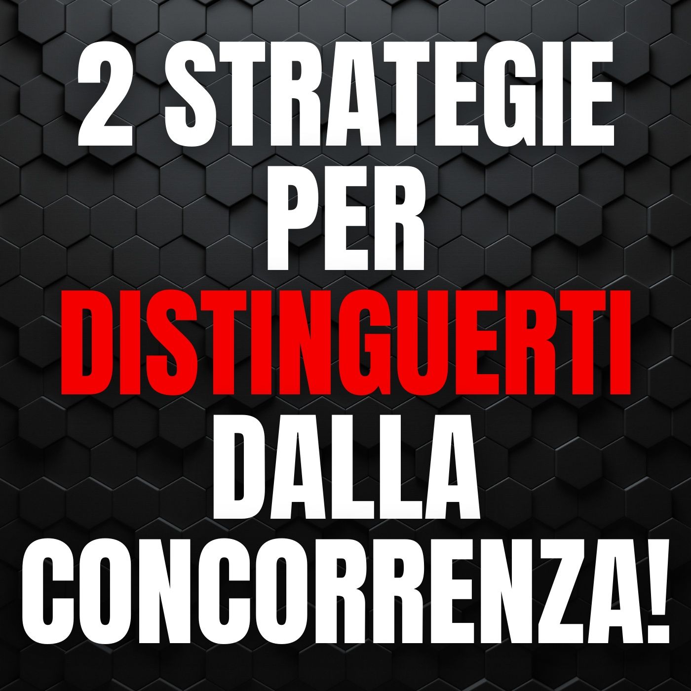 151 - Due strategie per distinguerti dalla concorrenza e attirare più clienti