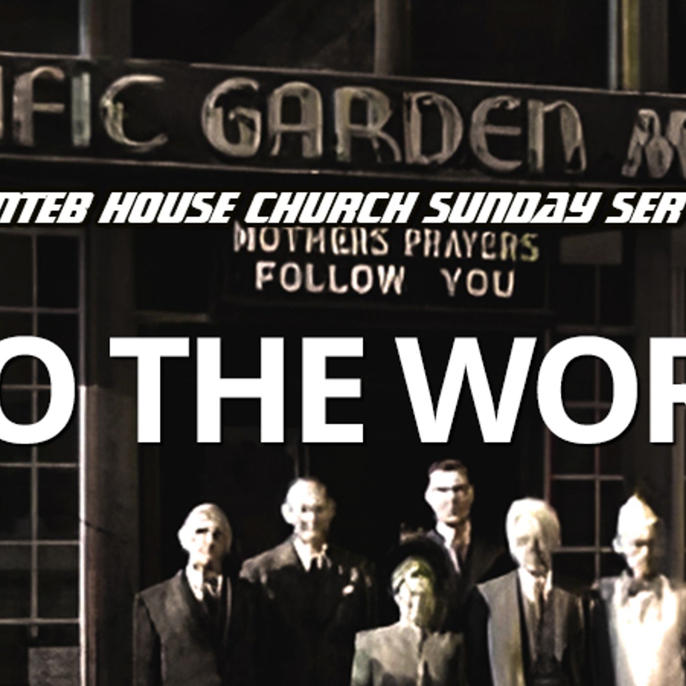 THE NTEB HOUSE CHURCH SUNDAY SERVICE: Do The Work And Put The Time In episode artwork