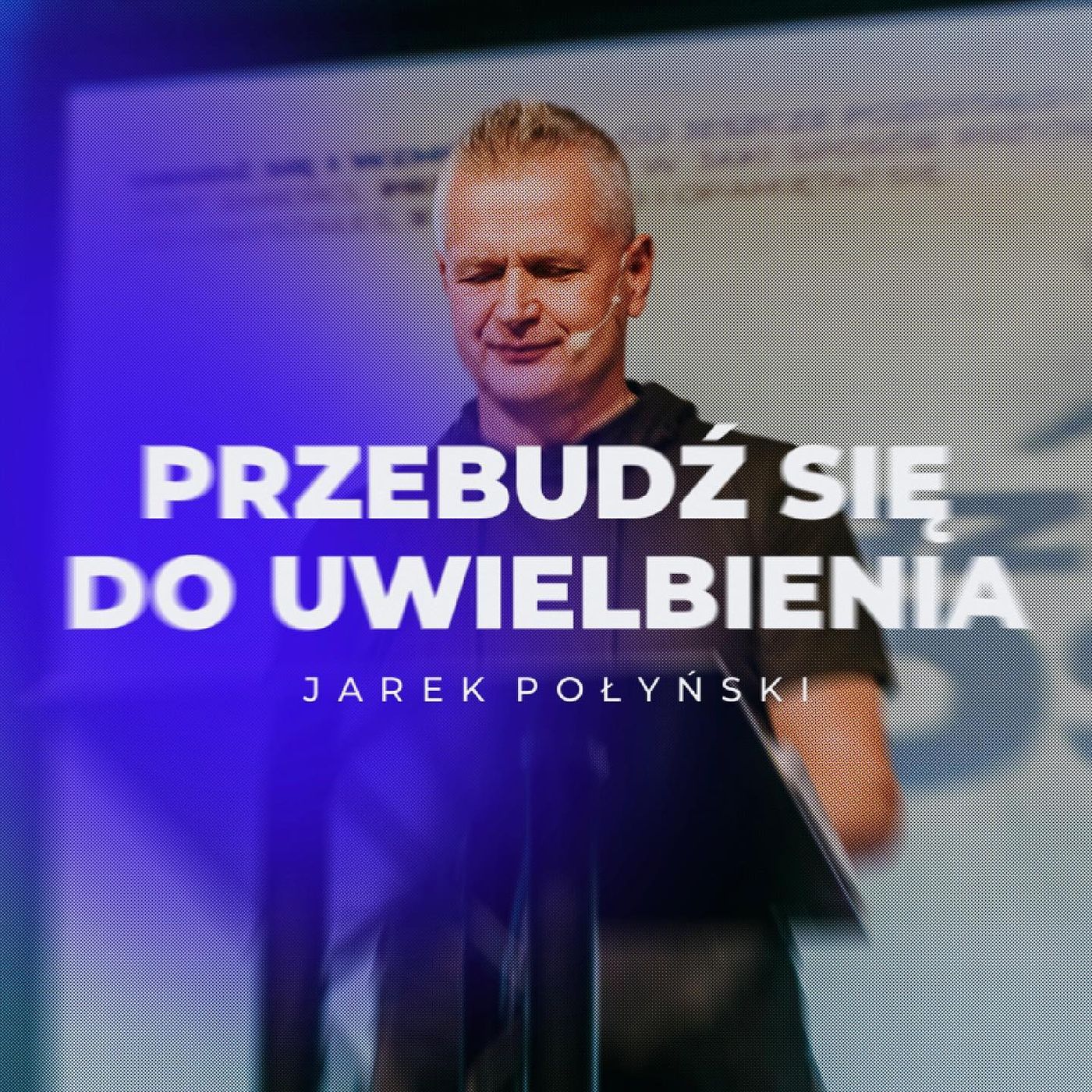 Przebudź się do uwielbienia | Jarek  Połyński episode artwork