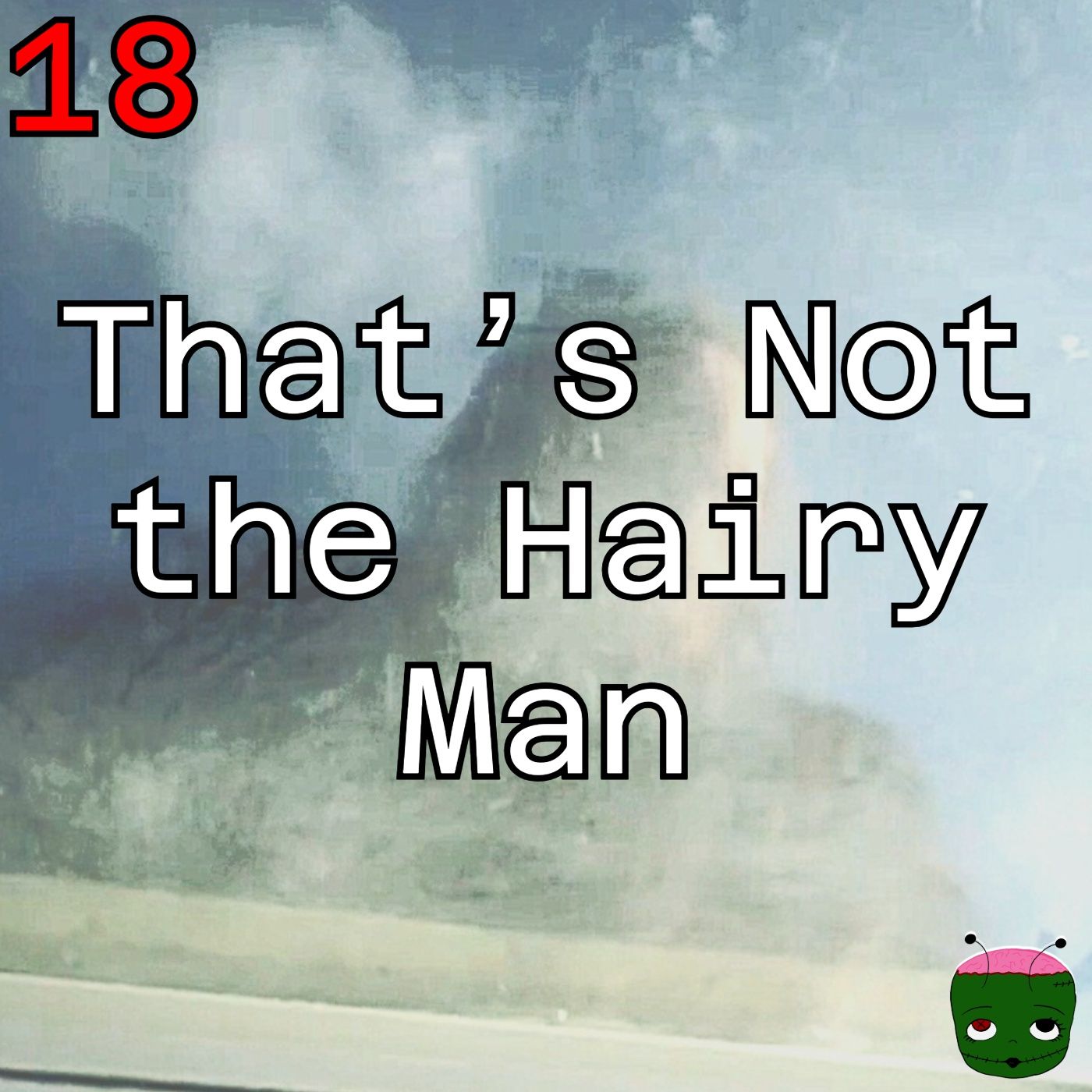 18: That's Not the Hairy Man