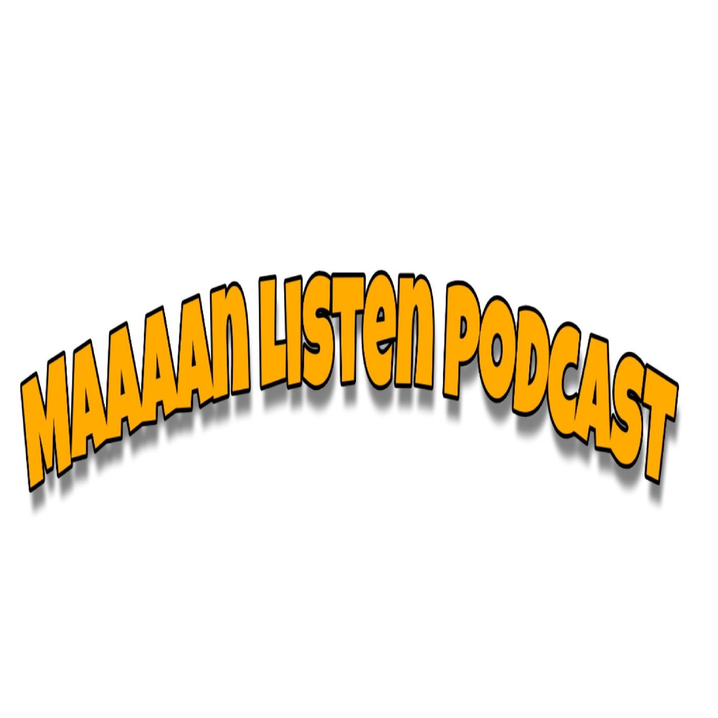Maaaan Listen Podcast podcast artwork