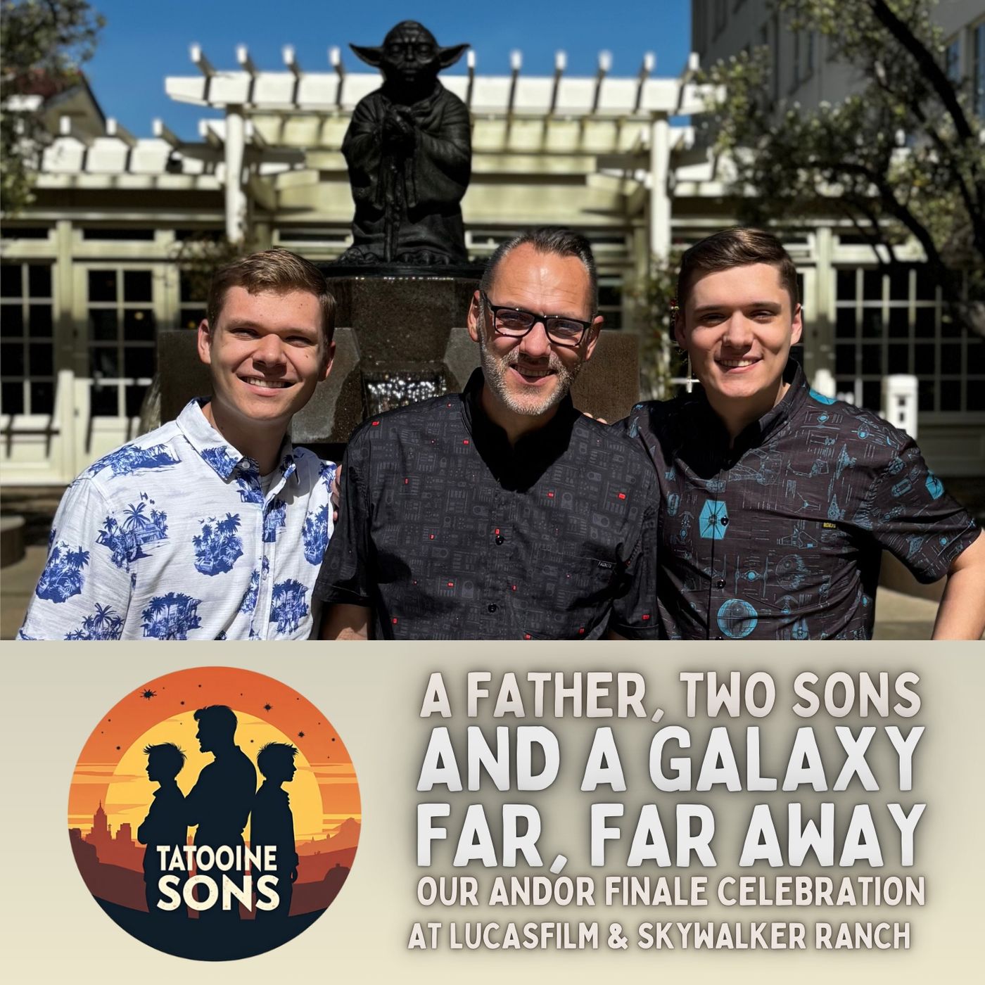 A Father, Two Sons, and a Galaxy Far, Far Away- Our Andor Finale Celebration at Lucasfilm episode artwork