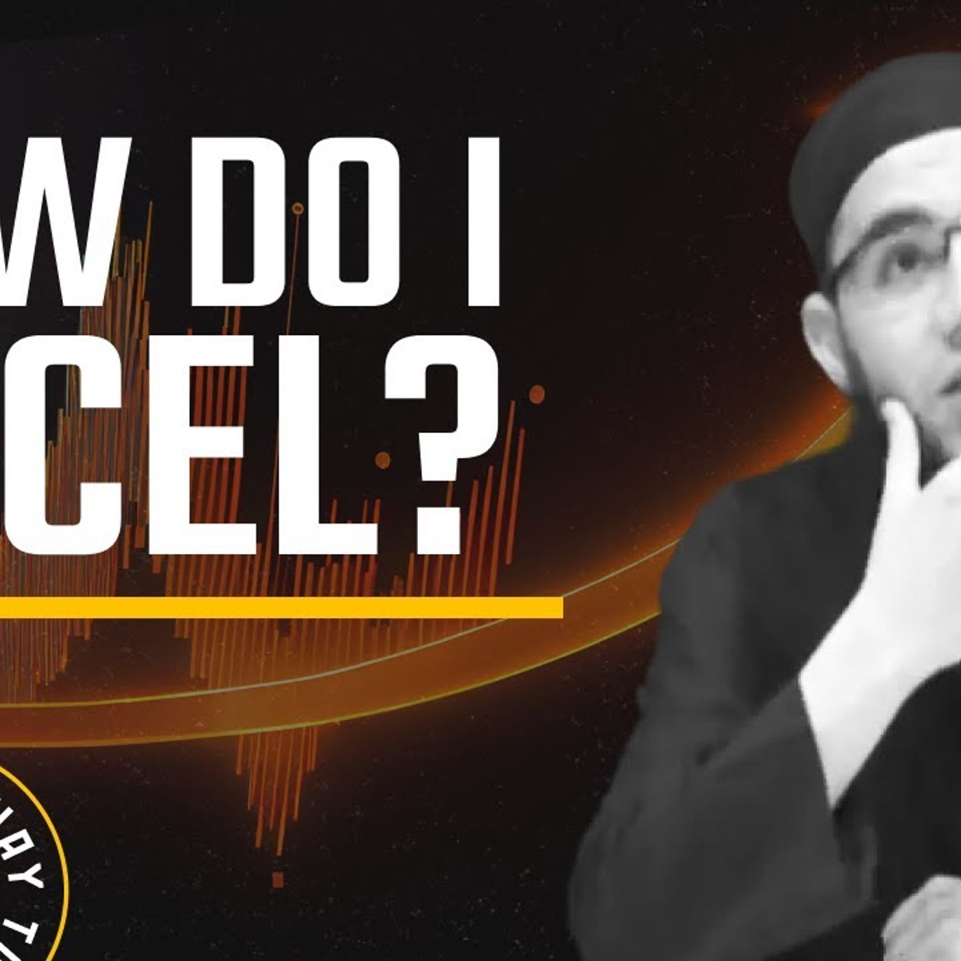 How Do I Excel? Let Me Tell | Ustadh Abu Mussab Wajdi Akkari