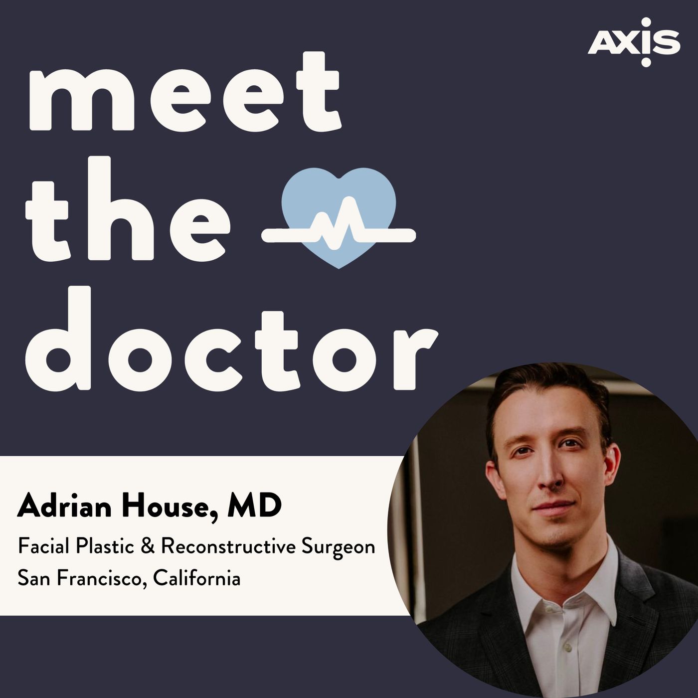 Adrian House, MD - Facial Plastic & Reconstructive Surgeon in San Francisco, California