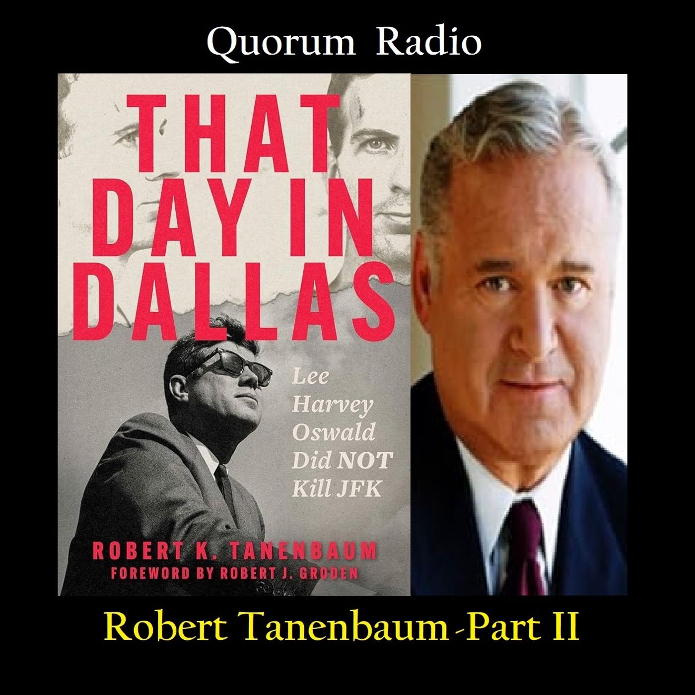 Quorum Radio: Robert Tanenbaum Talks That Day in Dallas: Lee Harvey Oswald Did Not Kill JFK Part II
