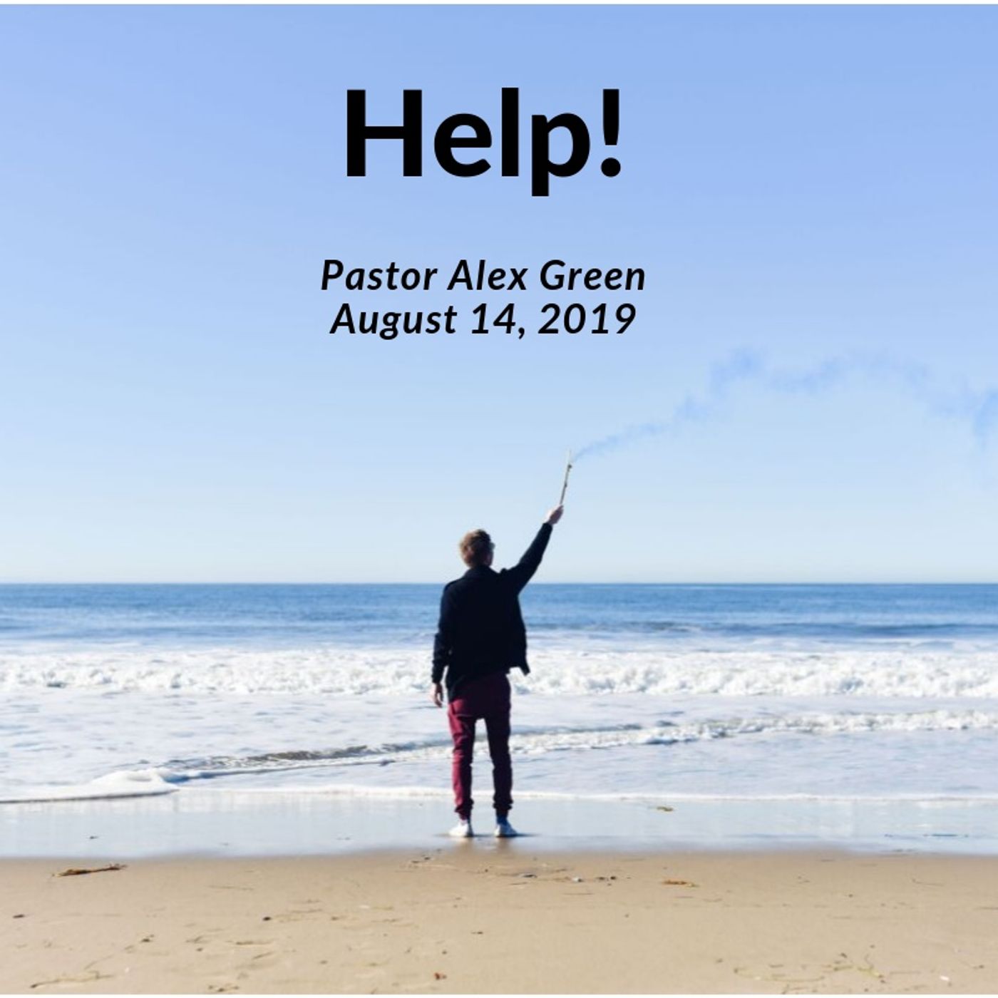 Pastor Alex Green: Help!  Wednesday August 14, 2019