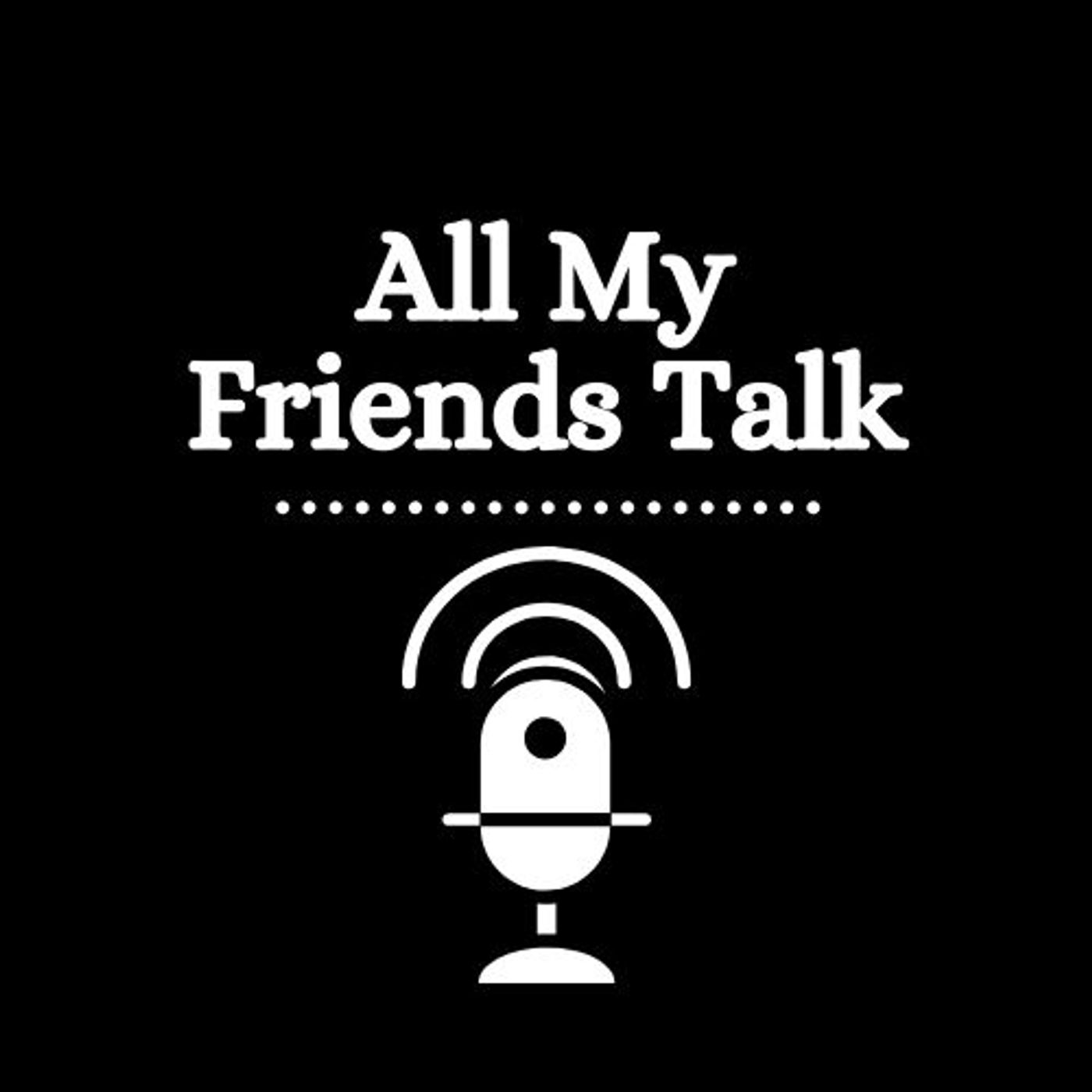 All My Friends Talk