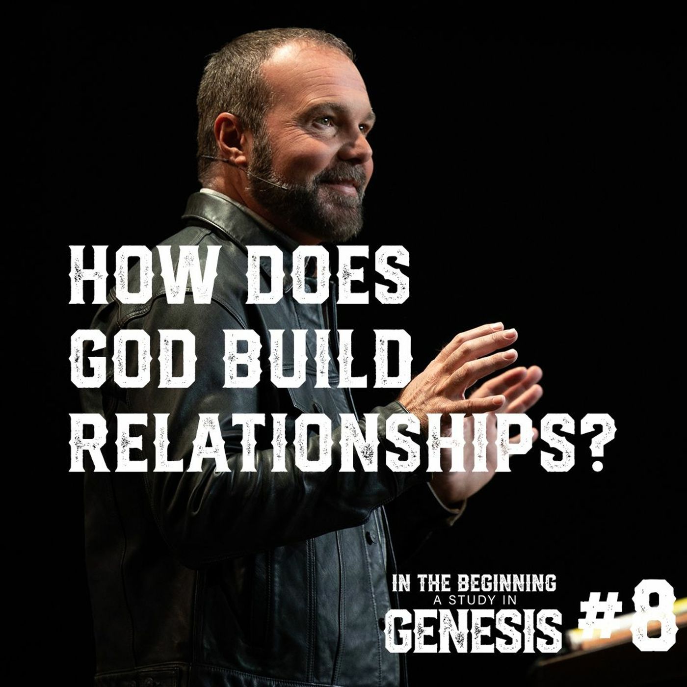 Genesis #8 - How Does God Build Relationships?