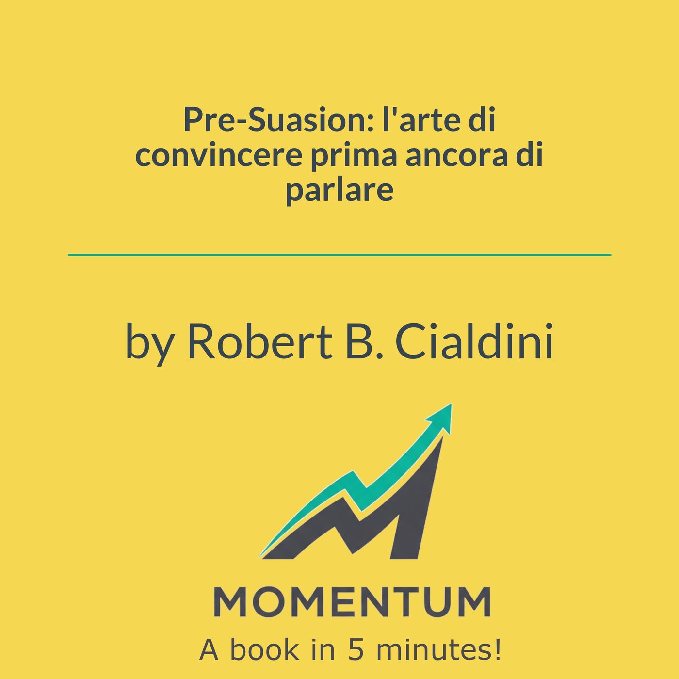 Pre-Suasion: l'arte di convincere prima ancora di parlare (Robert B. Cialdini) episode artwork