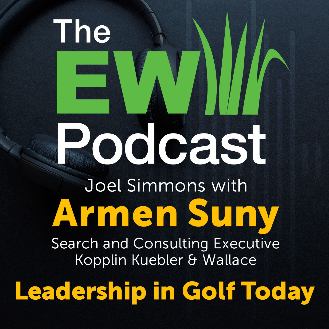 The EW Podcast - Joel Simmons with Armen Suny - Leadership in Golf Today