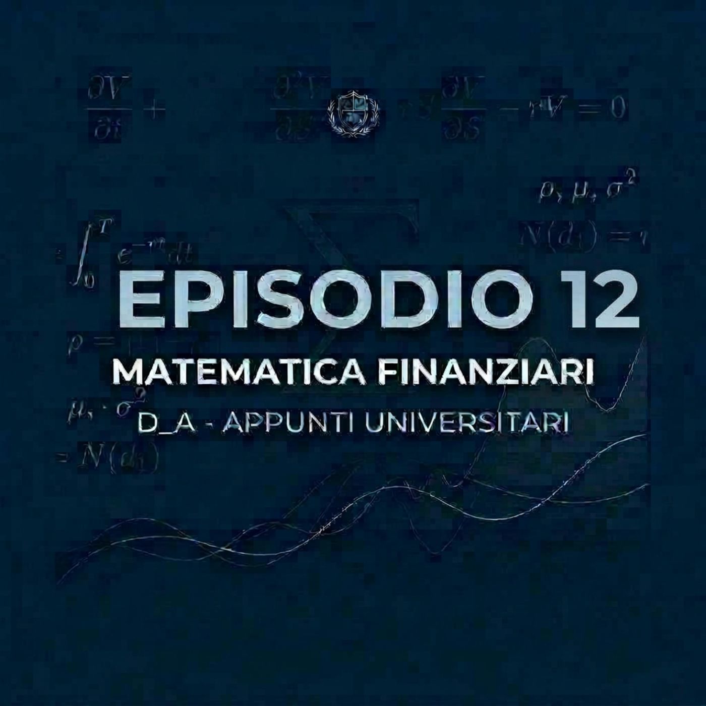 Lezione 12 – Regimi di Sconto e Sconto Semplice: leggi e formule inverse | Matematica Finanziaria | D_A – Appunti Universitari episode artwork