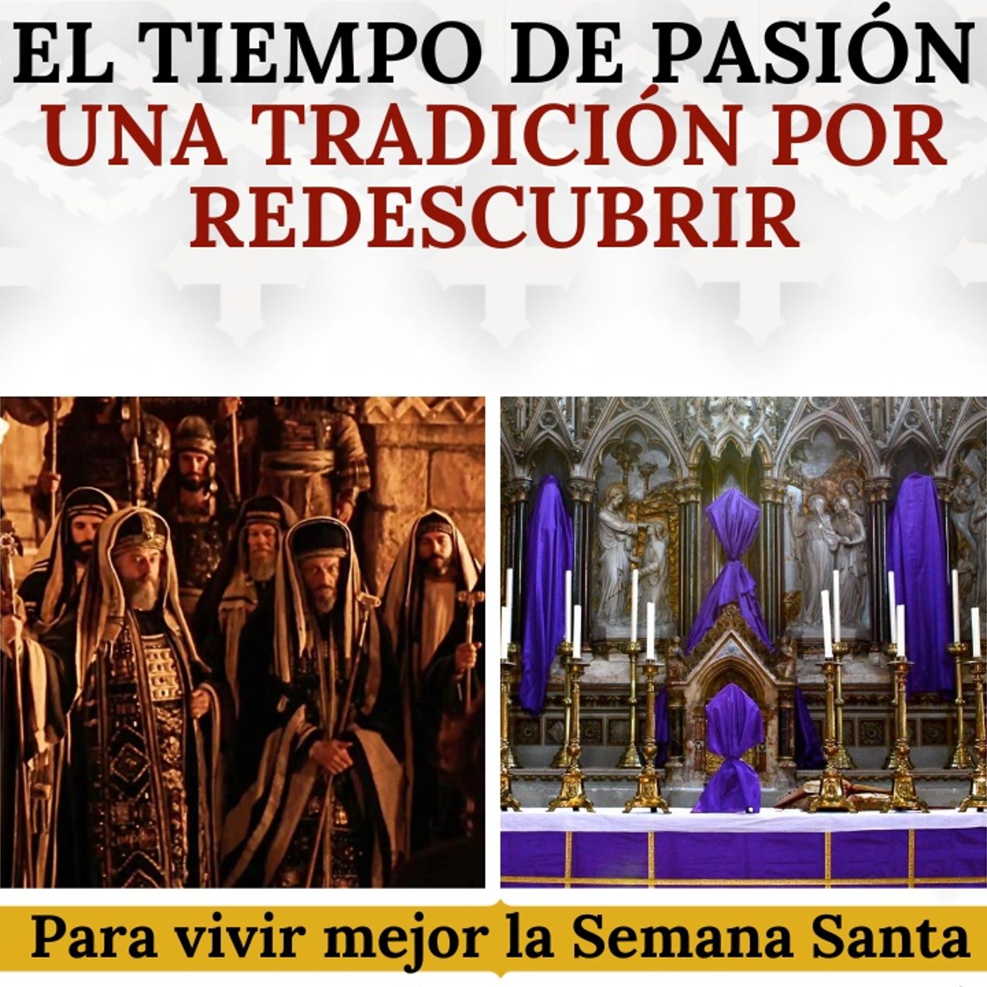 El Tiempo de Pasión: Una tradición que vale la pena redescubrir para vivir mejor la Semana Santa.