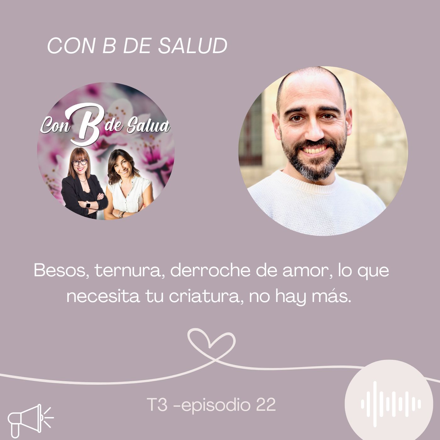 Besos, ternura, derroche de amor, lo que necesita tu criatura, no hay más.