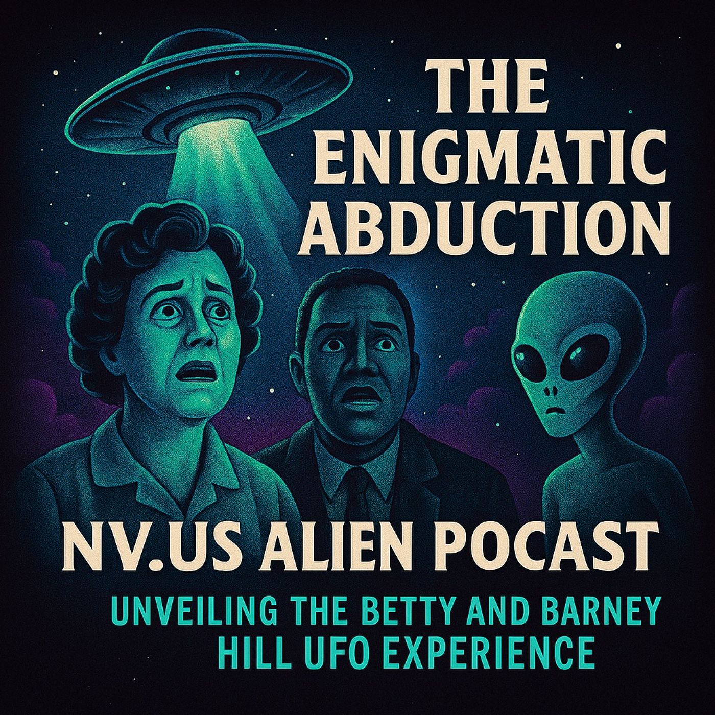The Enigmatic Abduction: Unveiling the Betty and Barney Hill UFO Experience (Re-edited episode)