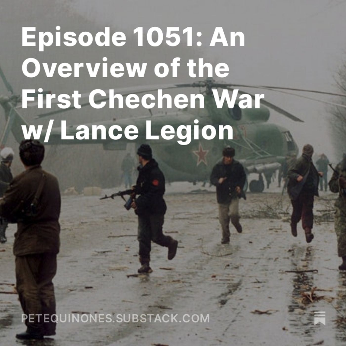 Episode 1051: An Overview of the First Chechen War w/ Lance Legion