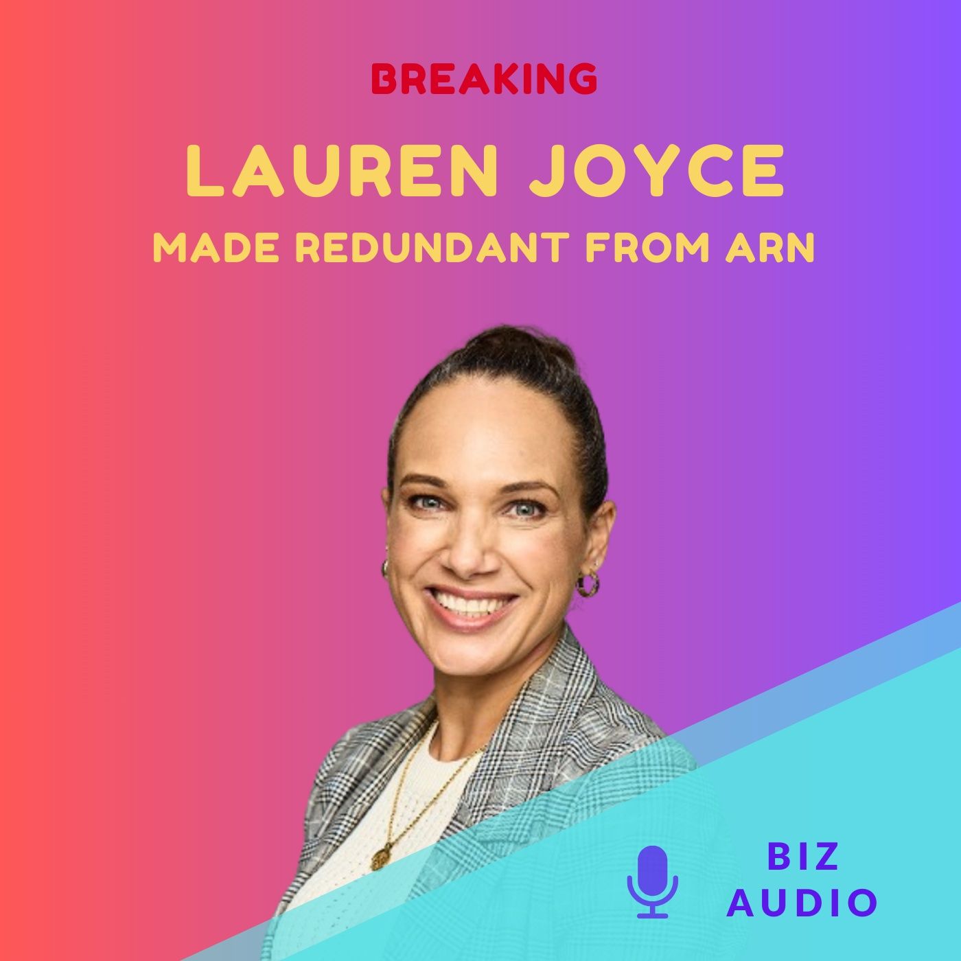 BREAKING: Lauren Joyce made redundant from ARN! BREAKING: Lauren Joyce made redundant from ARN!