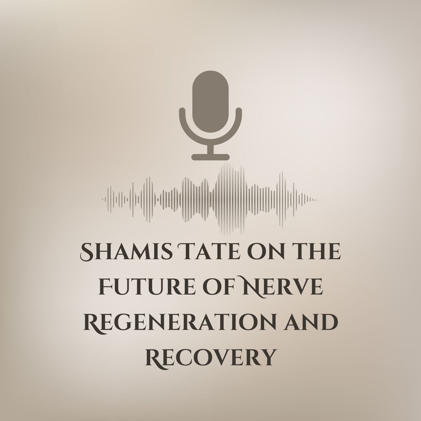Shamis Tate on the Future of Nerve Regeneration and Recovery