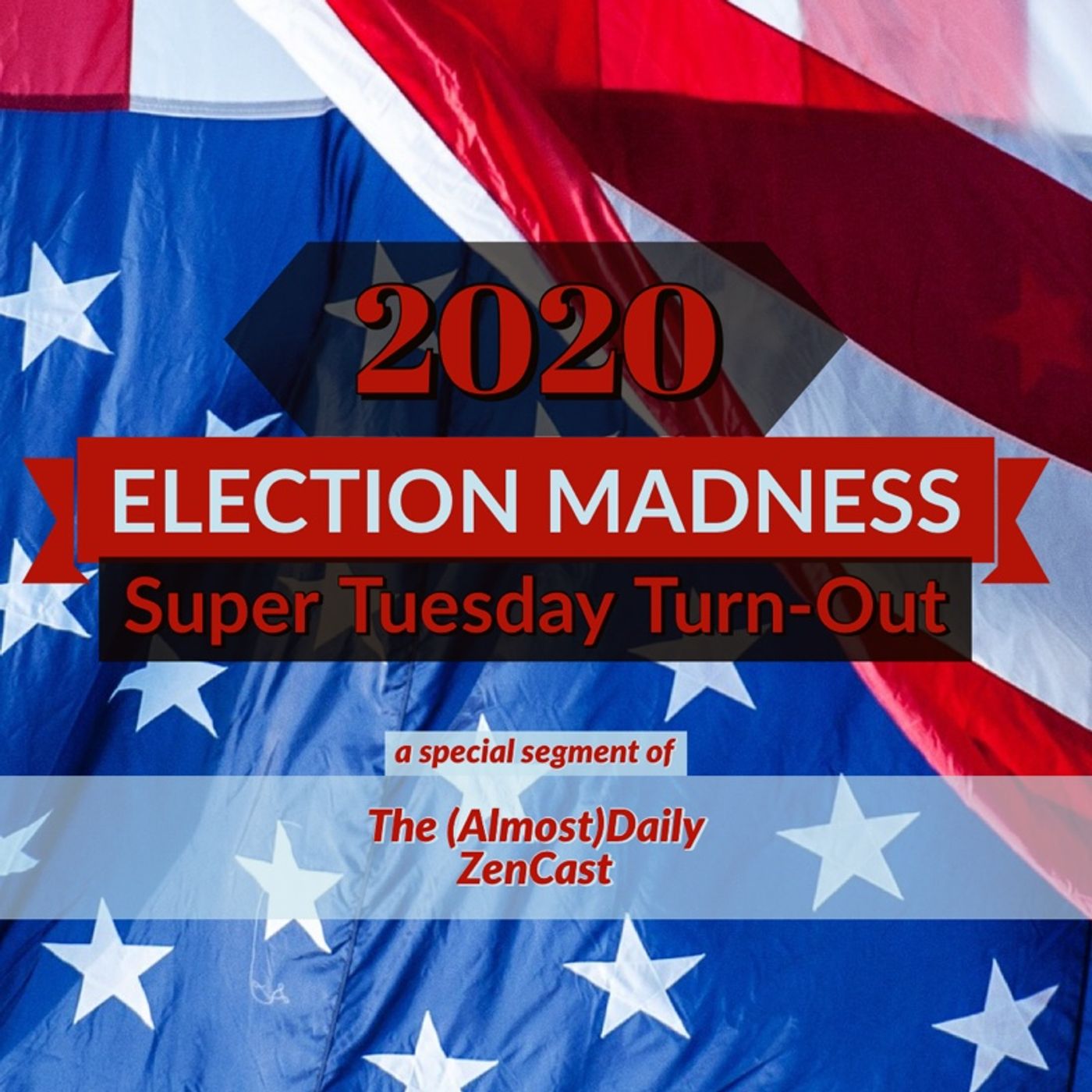 2020 Election Madness Super Tuesday Turnout episode artwork