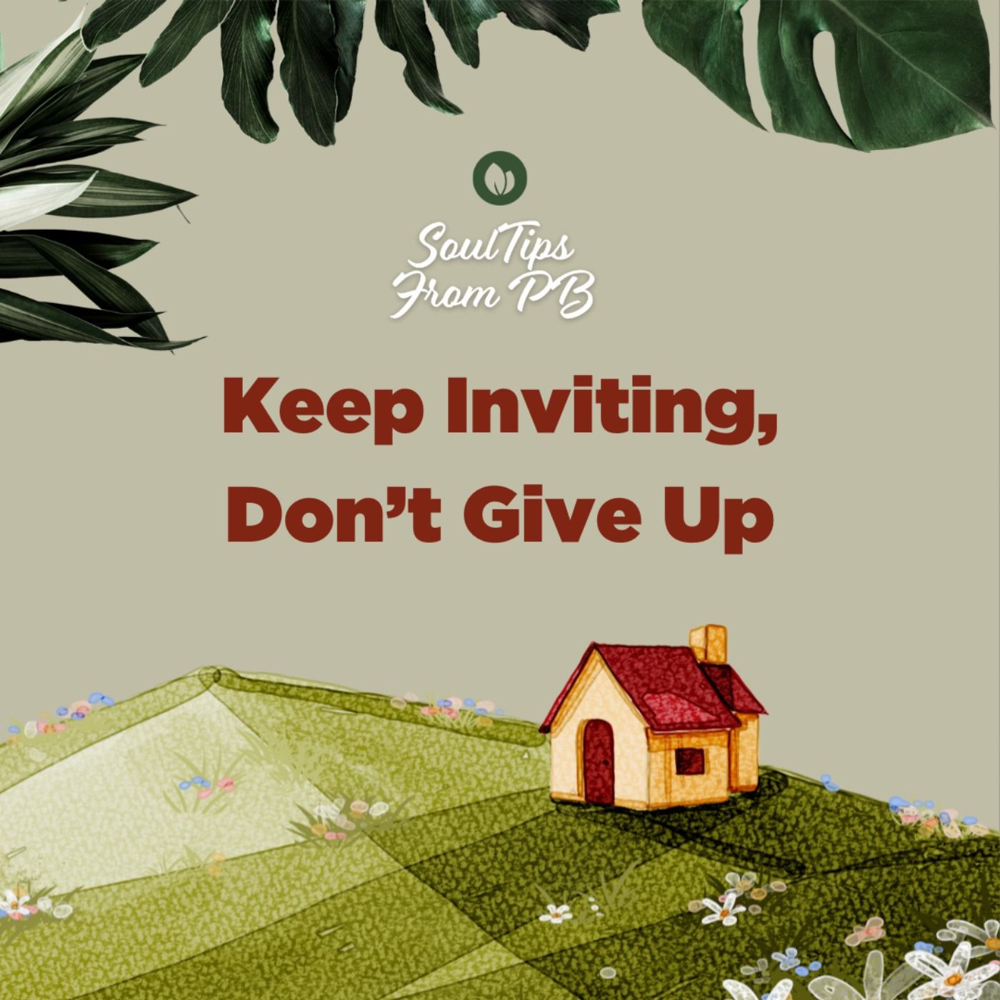 Keep Inviting, Don’t Give Up