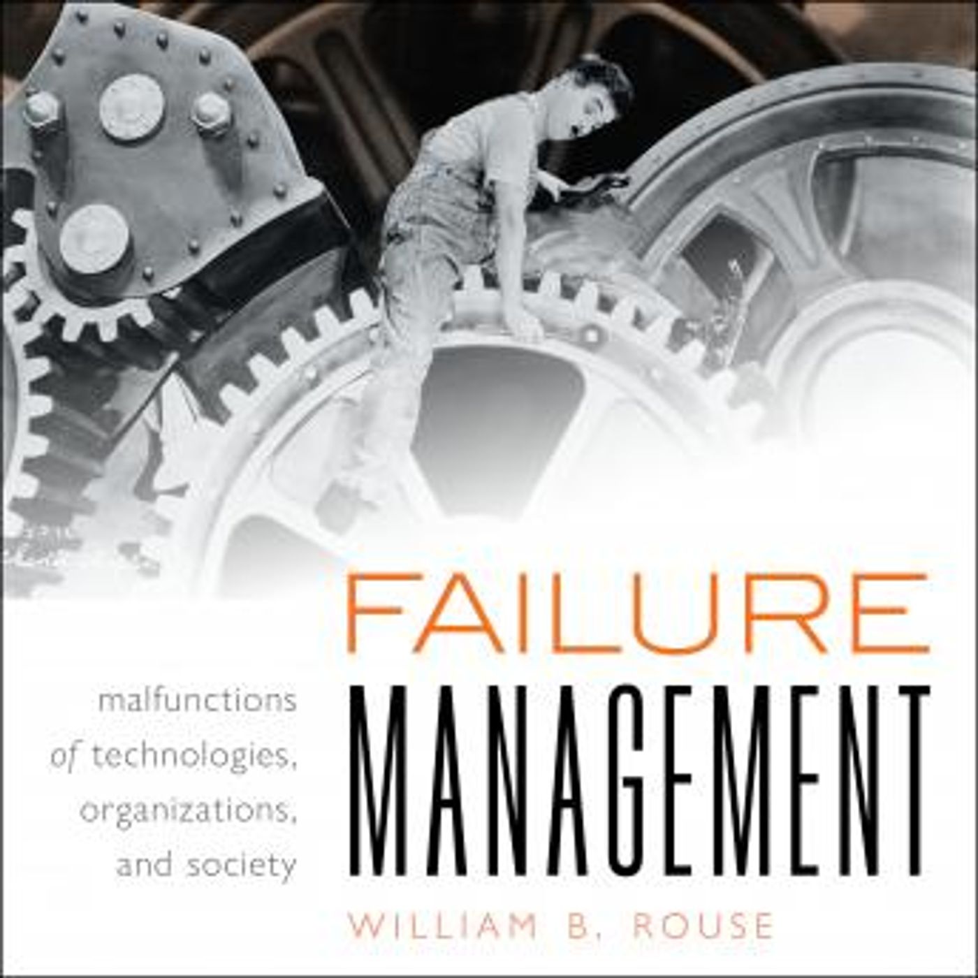 Failure Management: Malfunctions of Technologies, Organizations, and Society by William B. Rouse episode artwork