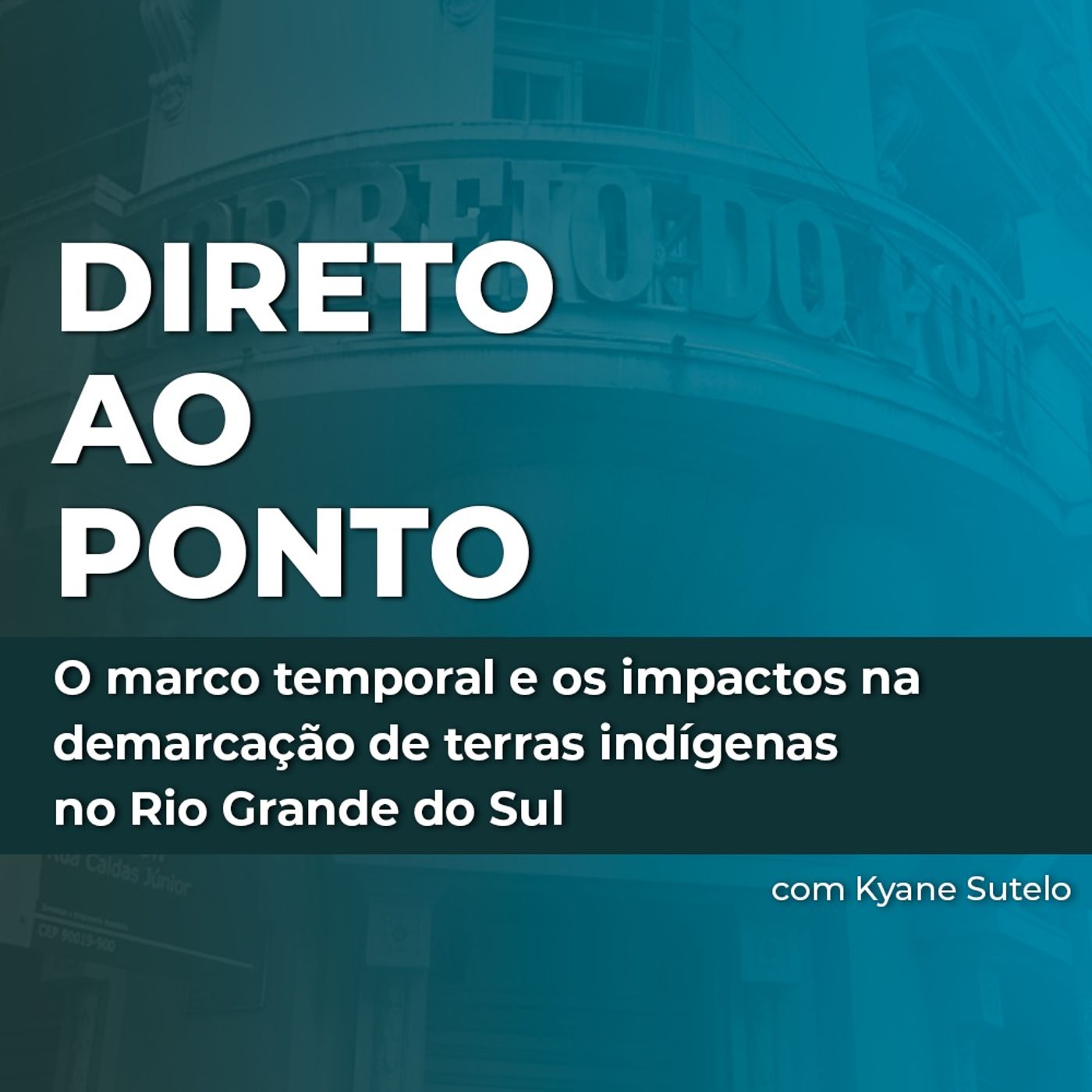 O marco temporal e os impactos na demarcação de terras indígenas no Rio Grande do Sul episode artwork