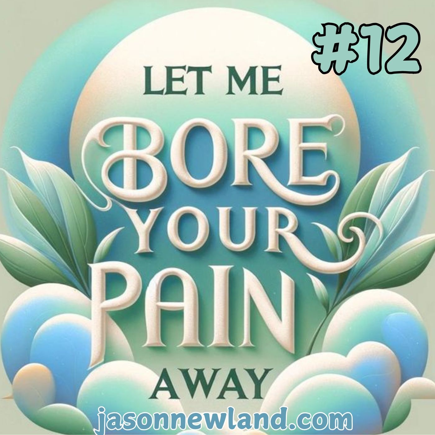 (music) #12 Let Me Bore Your PAIN AWAY (Jason Newland) (5th March 2025) episode artwork