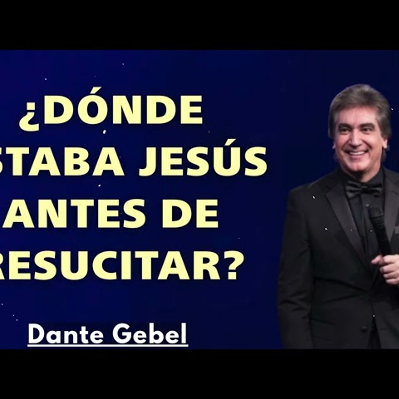 ¿DÓNDE ESTABA JESÚS ANTES DE RESUCITAR - Predicas de Dante Gebel