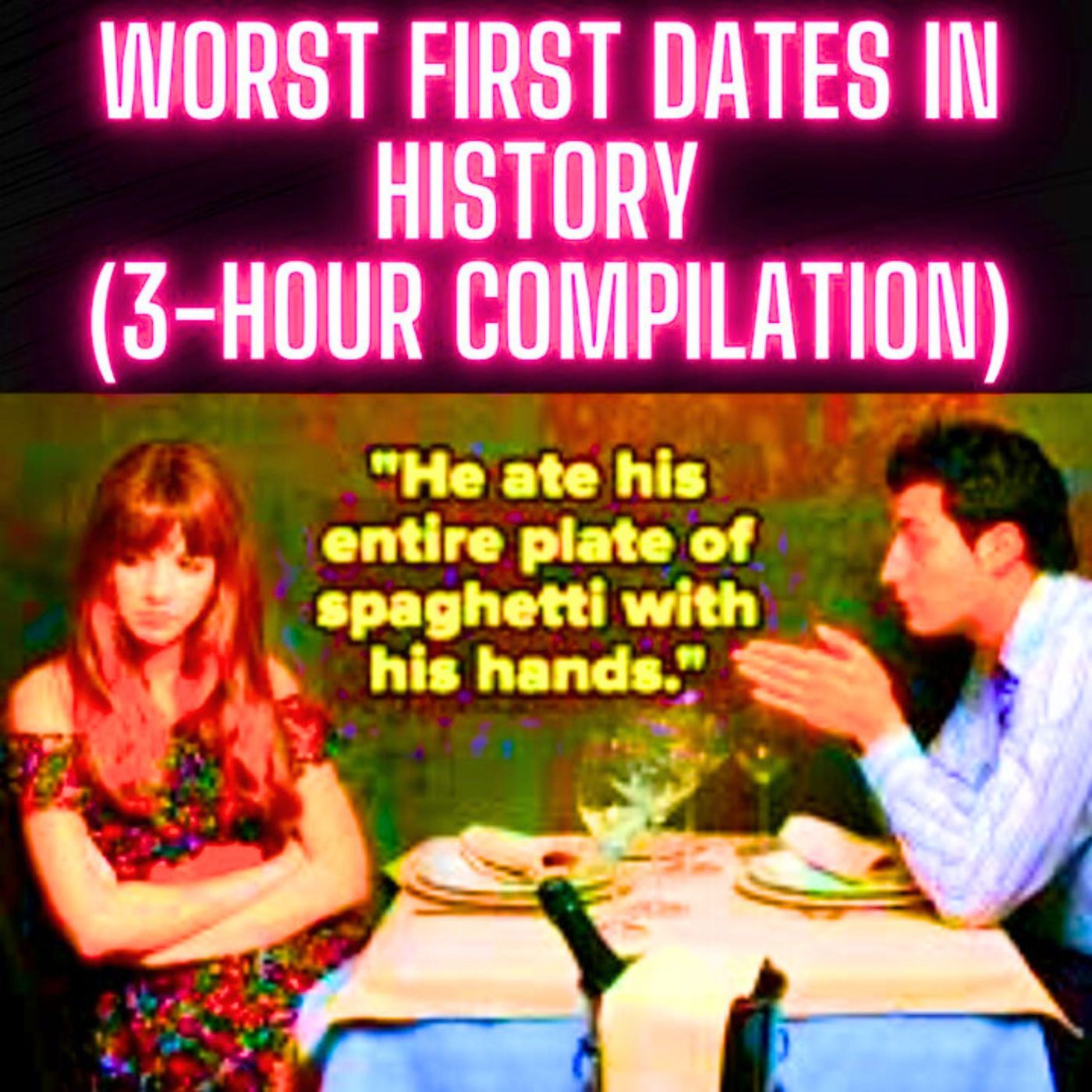 Worst First Dates in History (3-Hour Compilation) episode artwork