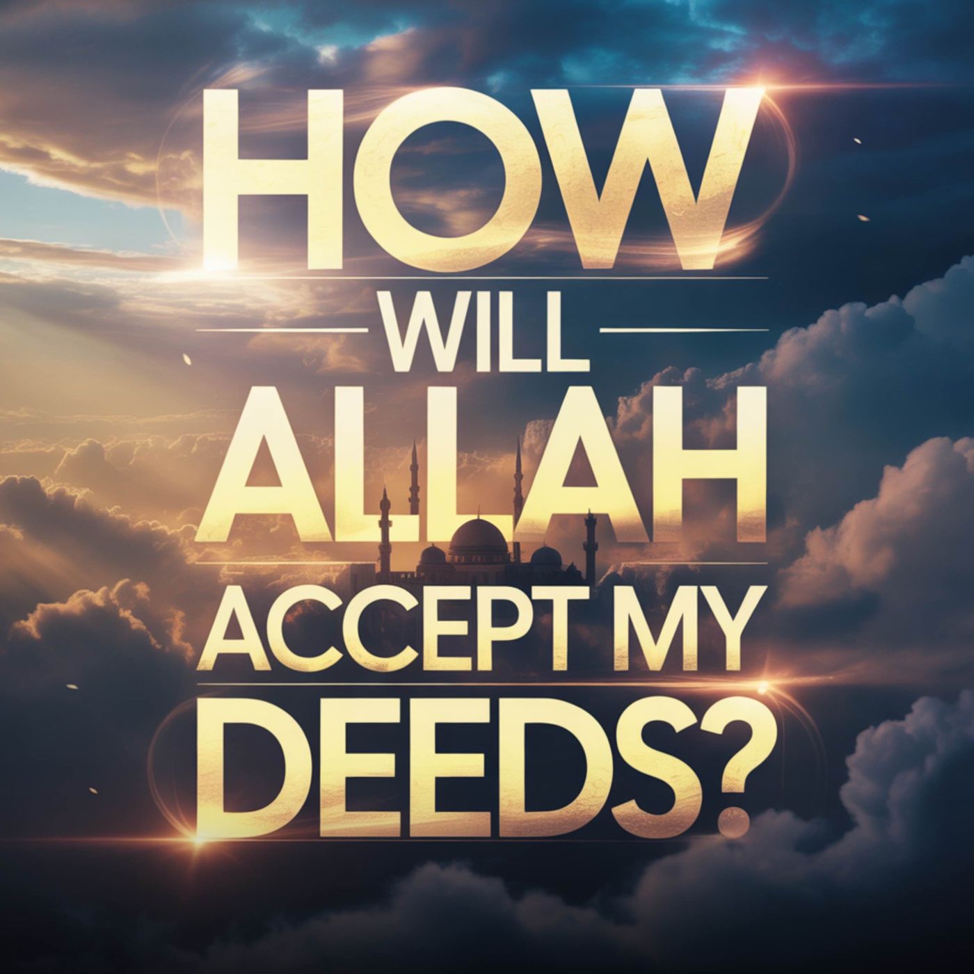 How will Allah accept my deeds? | Mufti Menk episode artwork