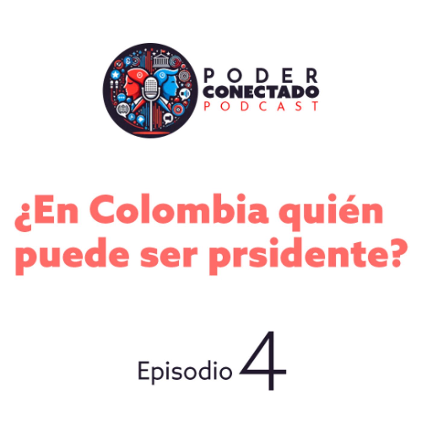 ¿En Colombia quién puede ser presidente? | Poder Conectado Ep.4 episode artwork