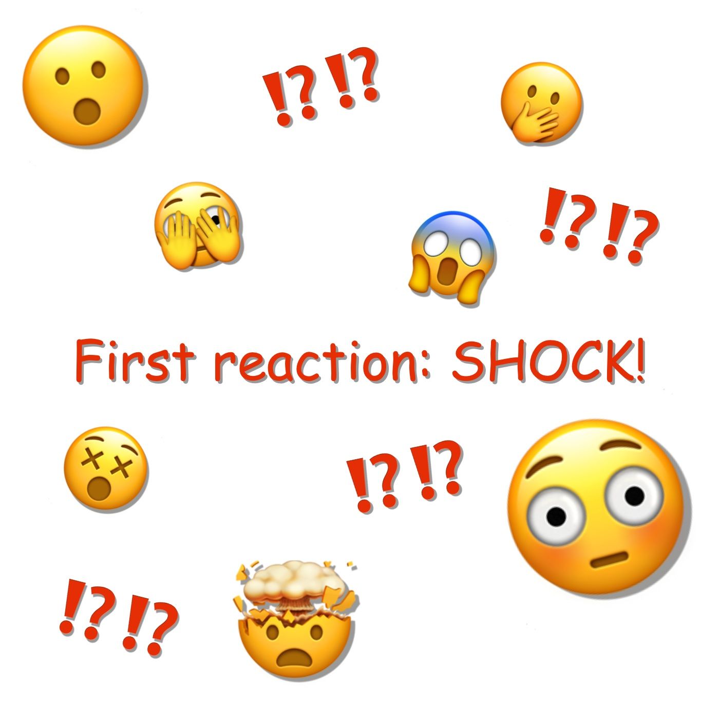 First reaction: shock! First reaction: shock!