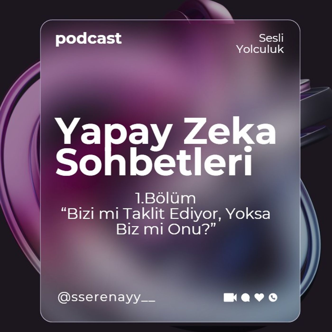 Yapay Zeka Sohbetleri | Bölüm 1 | Bizi mi Taklit Ediyor, Yoksa Biz mi Onu? episode artwork