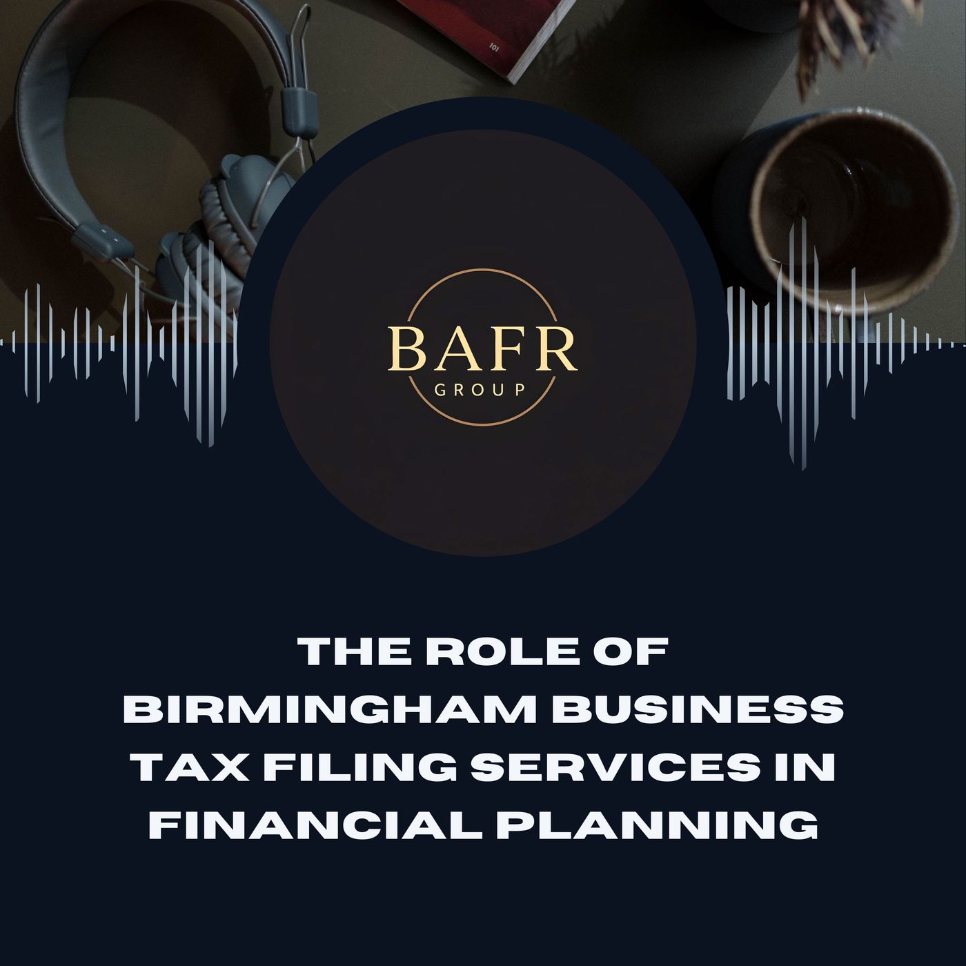 The Role of Birmingham Business Tax Filing Services in Financial Planning episode artwork