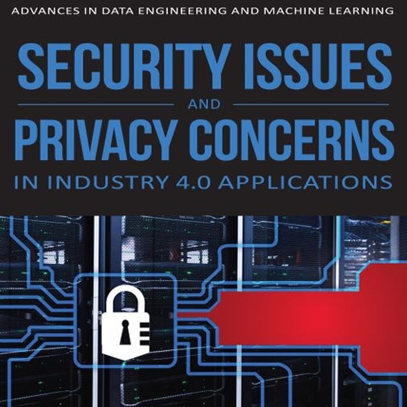 Security Issues and Privacy Concerns in Industry 4.0 Applications