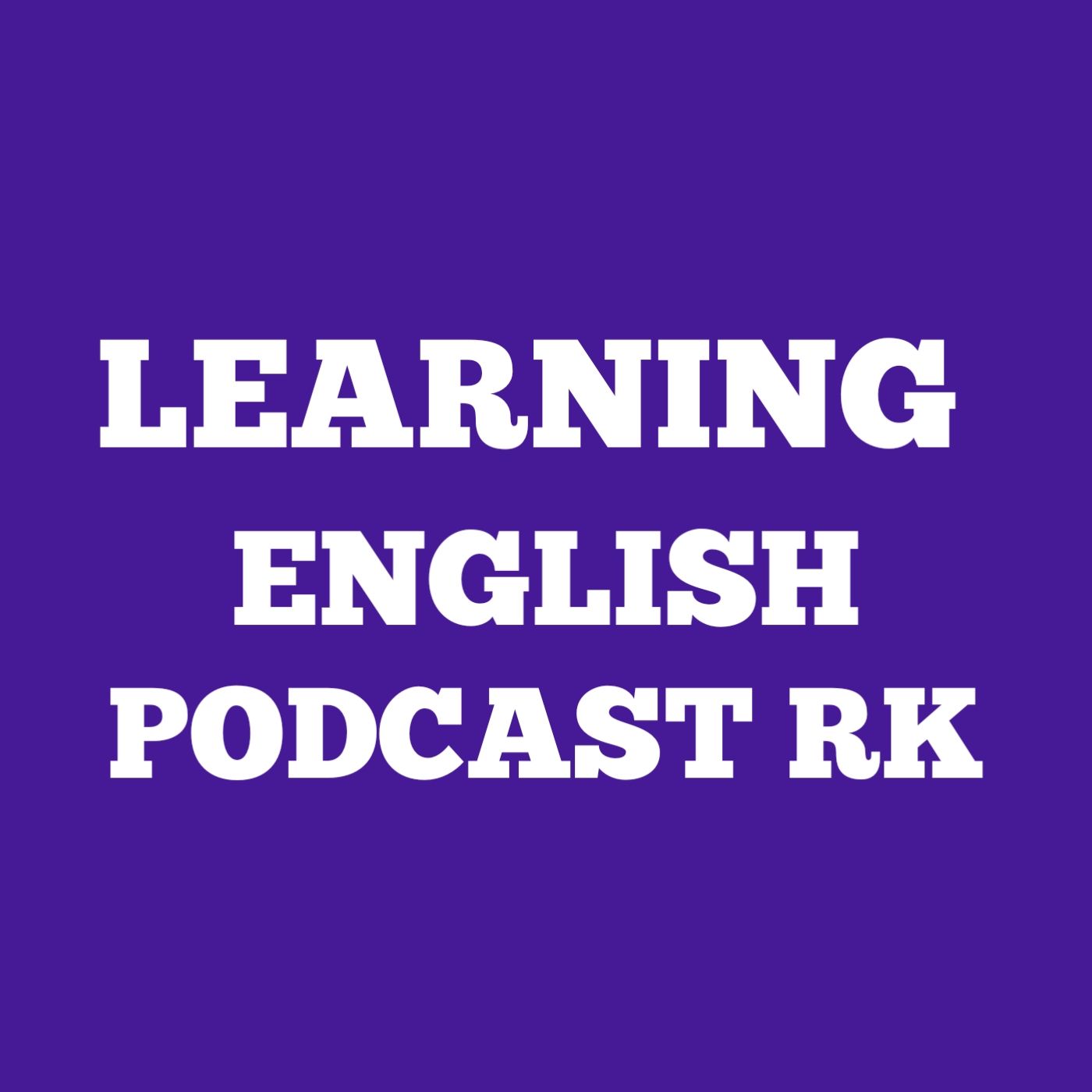 LEARNING ENGLISH PODCAST RK