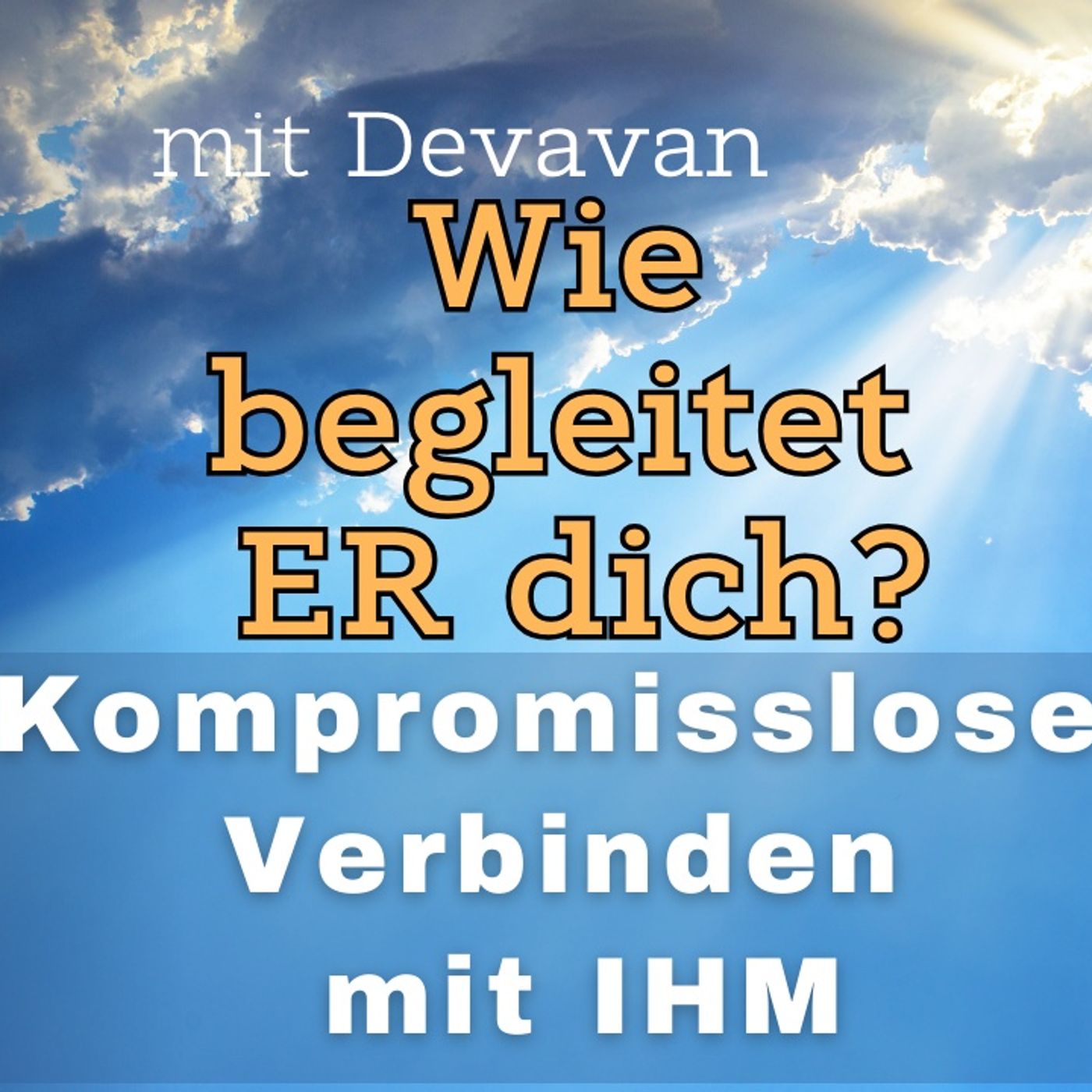 Wie begleitet ER dich? -- Kompromissloses Verbinden mit IHM - 37