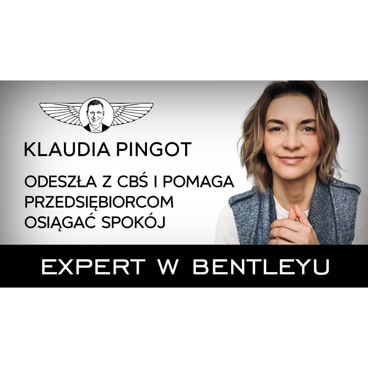 Jak osiągnąć błękitny umysł i myśleć odwrotnie niż reszta? Klaudia Pingot [Expert w Bentleyu]