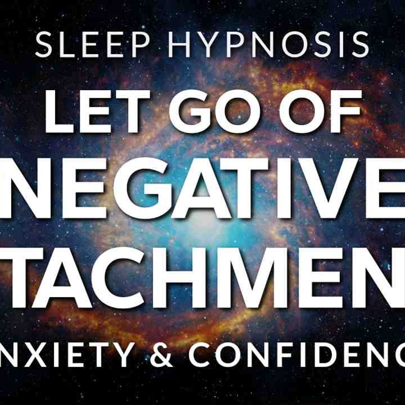 Sleep Hypnosis to Let Go of Negative Attachments _ Anxiety _ Confidence  Your Secret Library episode artwork