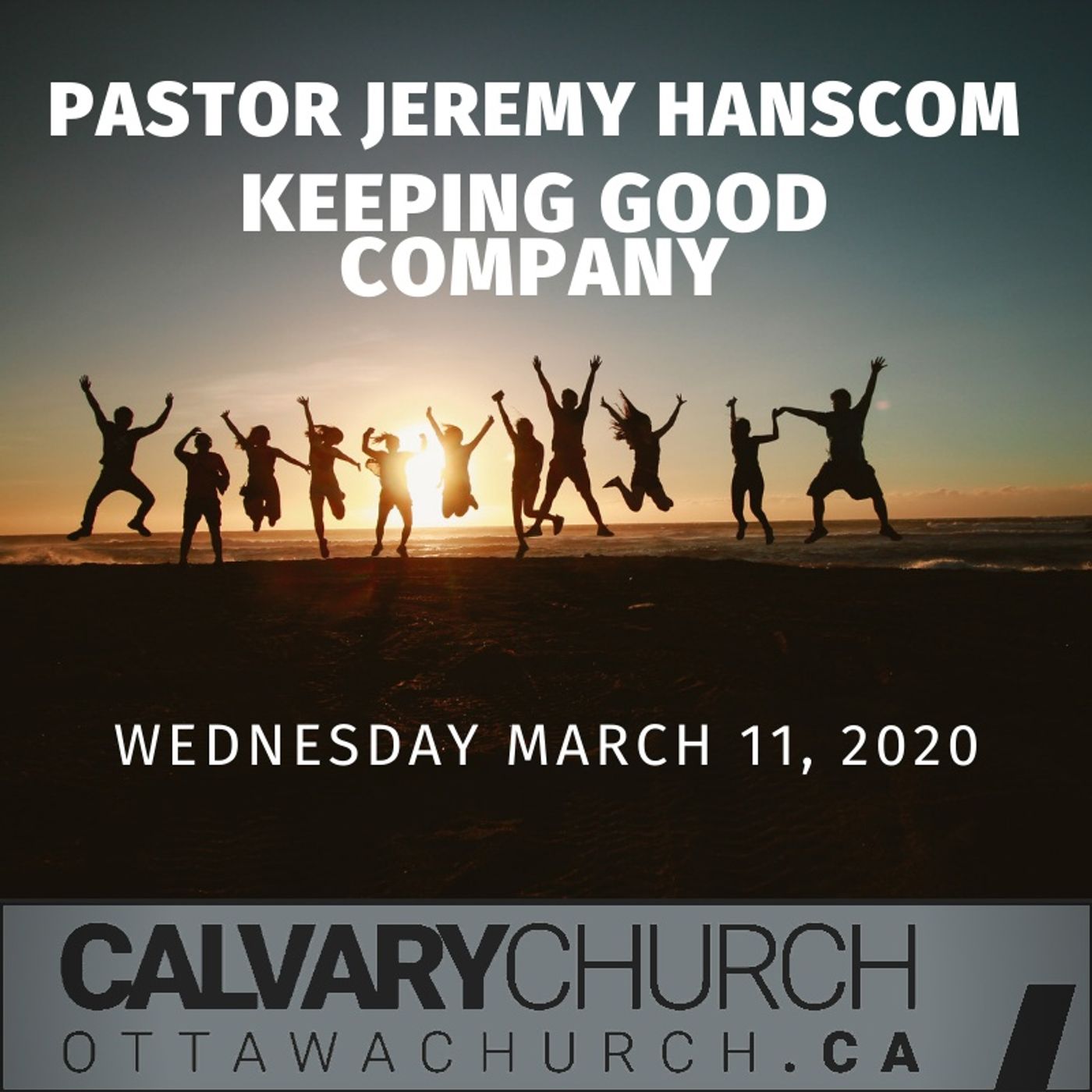 Pastor Jeremy Hanscom: Keeping Good Company.  Wednesday, March 11 ,2020