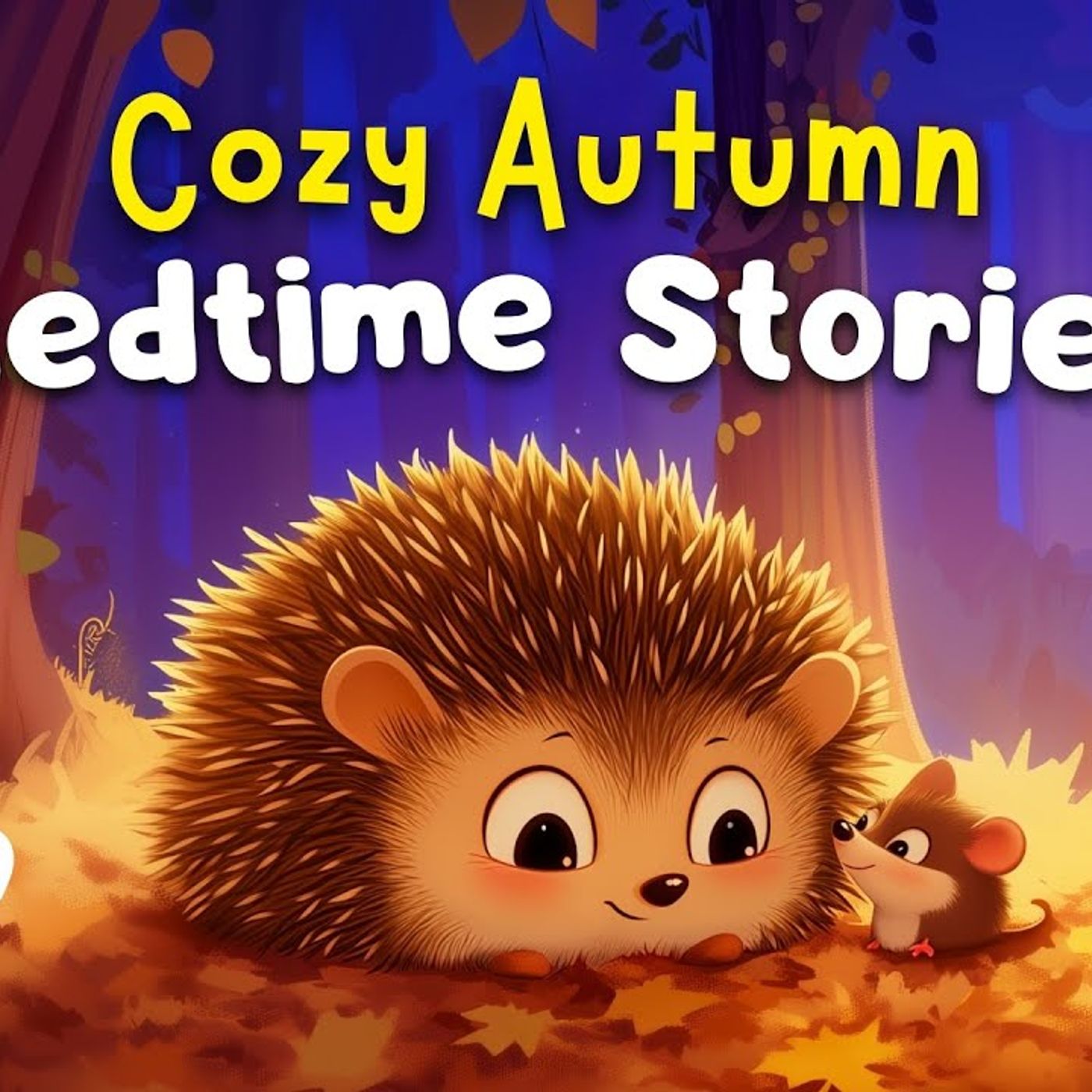 Prickles _ Friends 🍂🌙 Cozy Kids Bedtime Stories This Fall _ Soothing Stories To Help Kids Sleep episode artwork