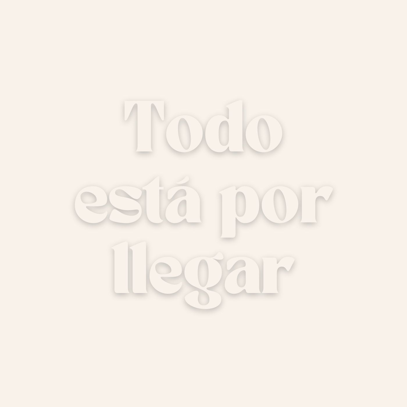 todo está por llegar