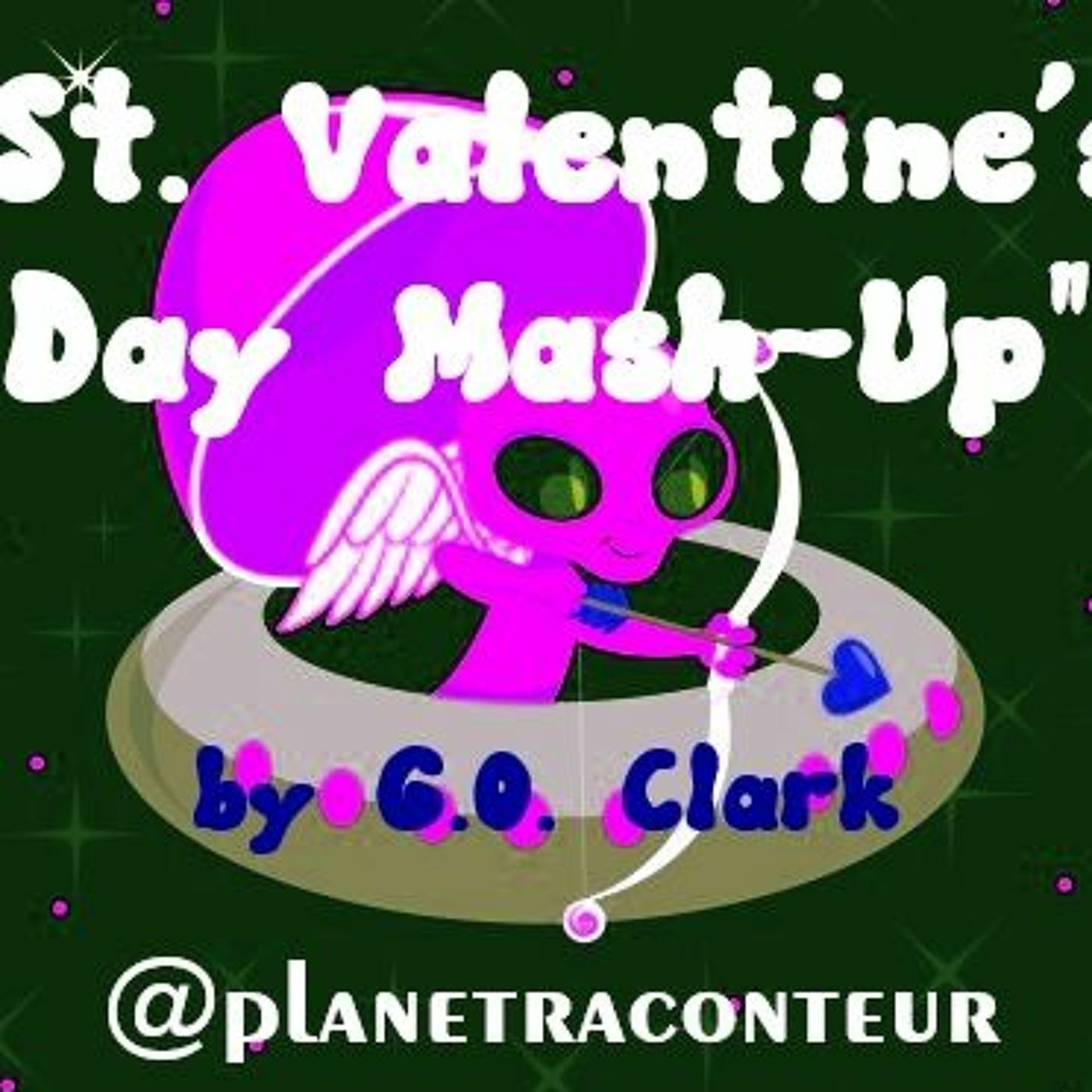 "St Valentine's Day Mash-Up" by G. O. Clark-Planet Raconteur Podcast episode artwork
