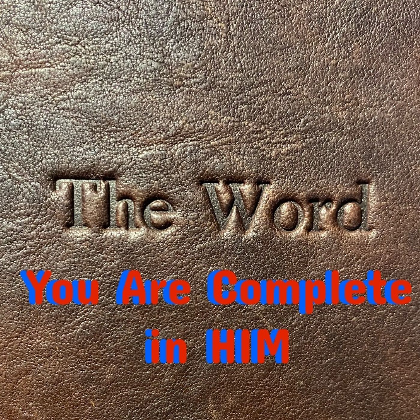 You Are Complete in HIM - To You Want to Be Made Well - Do You Want a Abundant Life?