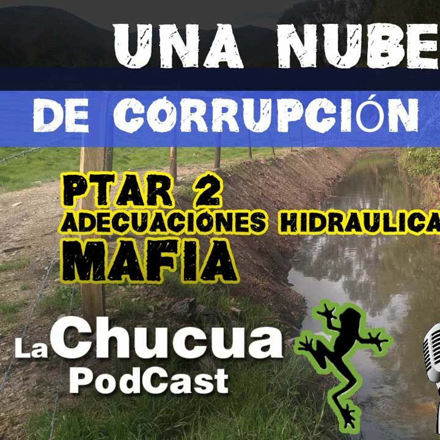 UNA NUBE NEGRA DE CORRUPCIÓN EN LA CAR #LaChucuaPodcast🐸 E11.