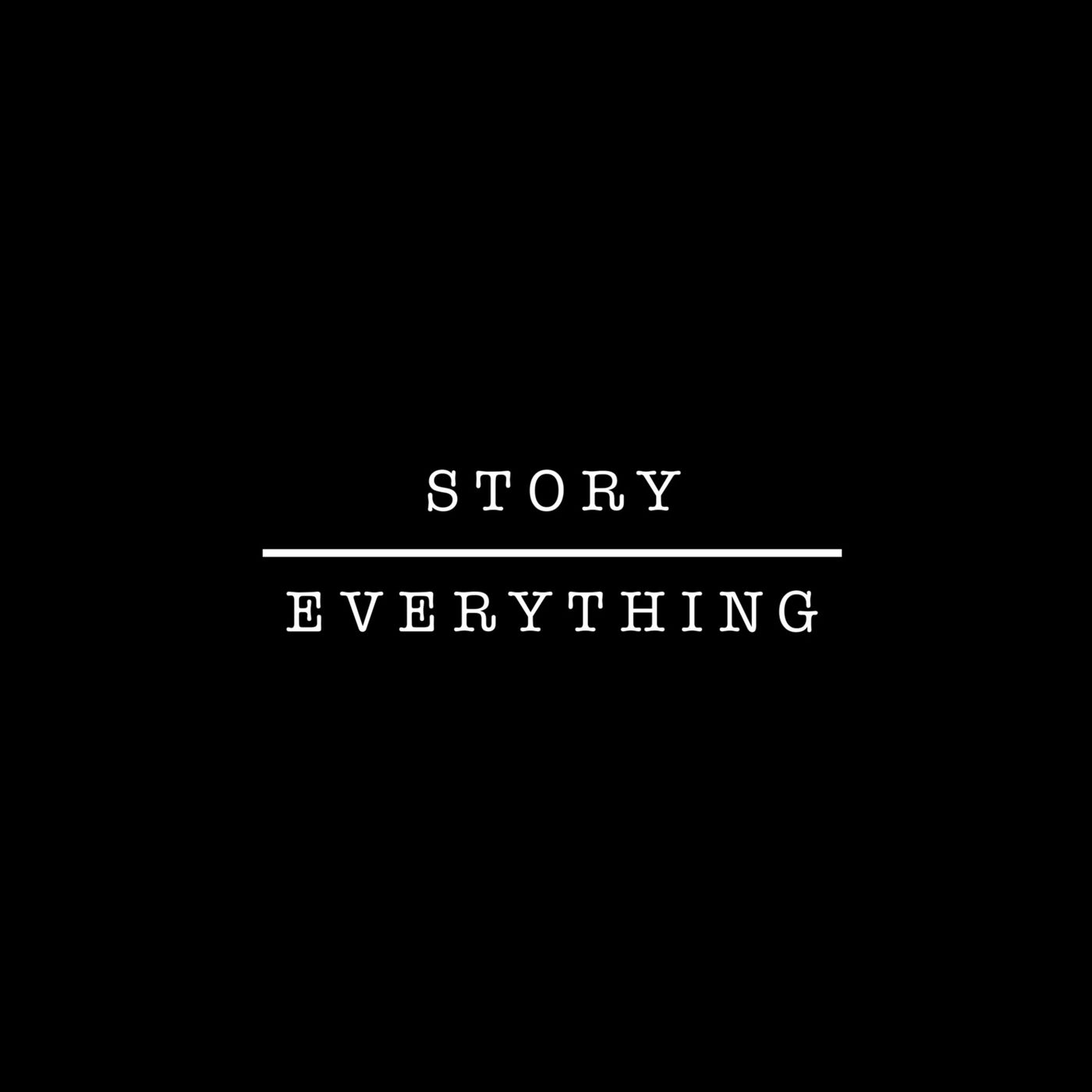 Story Over Everything