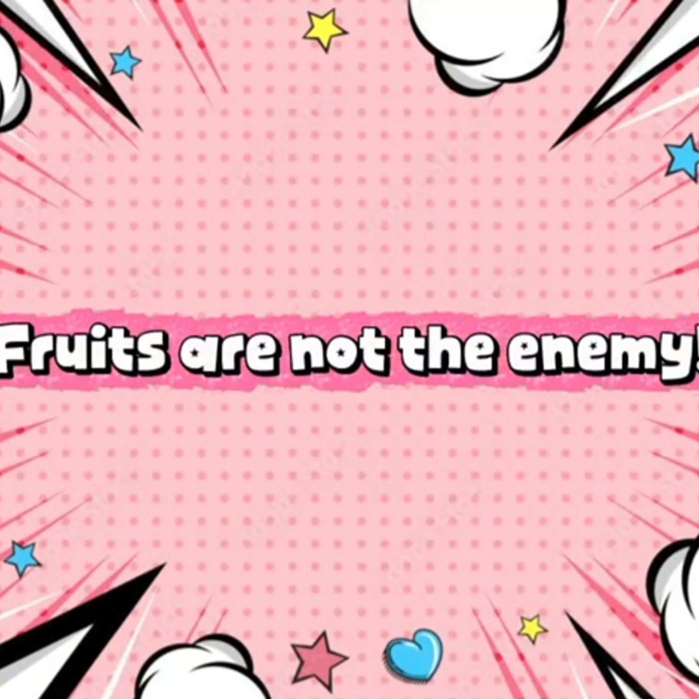 Fruits aren't the enemy