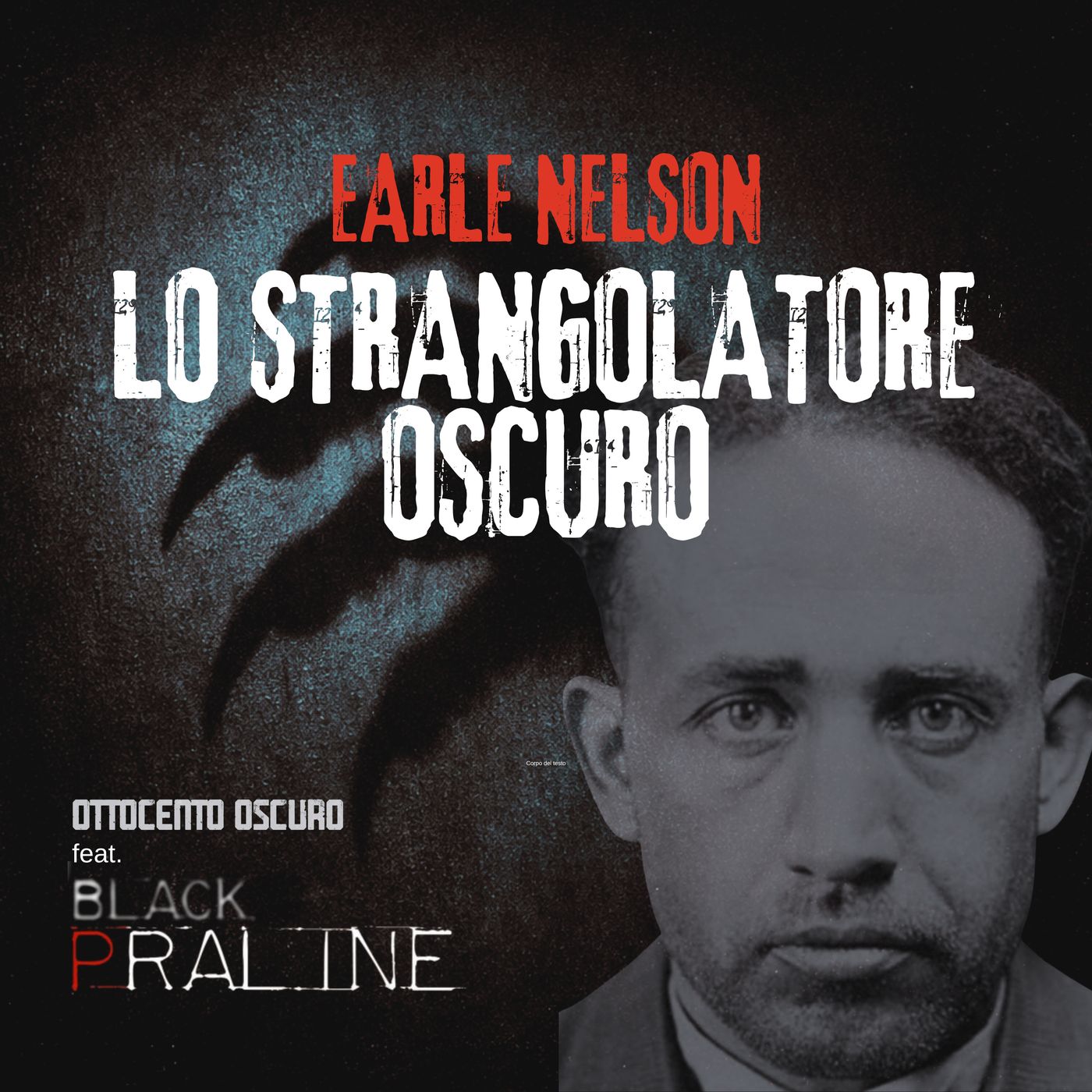 Earle Nelson, lo strangolatore oscuro - Feat. Black Praline