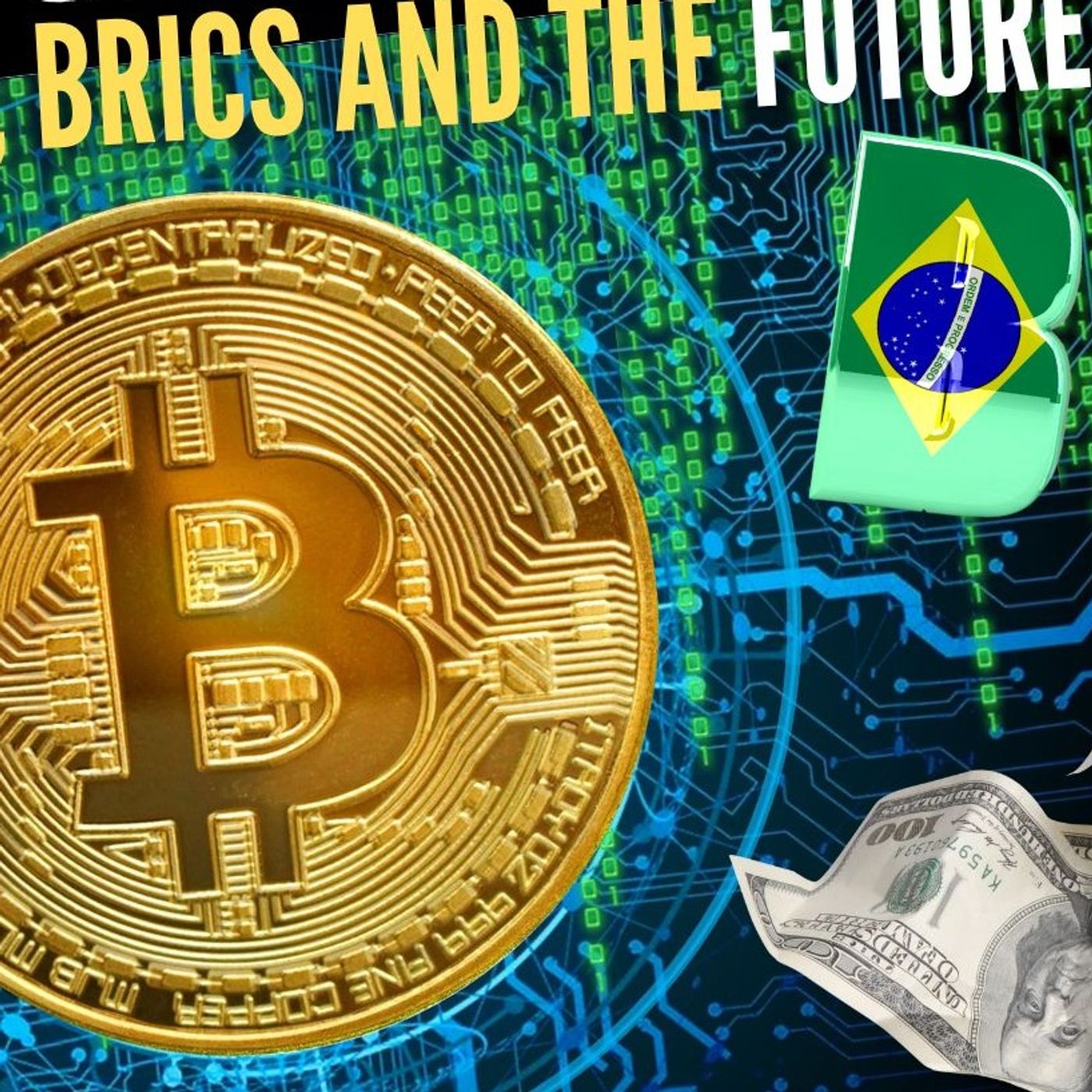 Bitcoin, BRICS and the Future of the U.S. Dollar