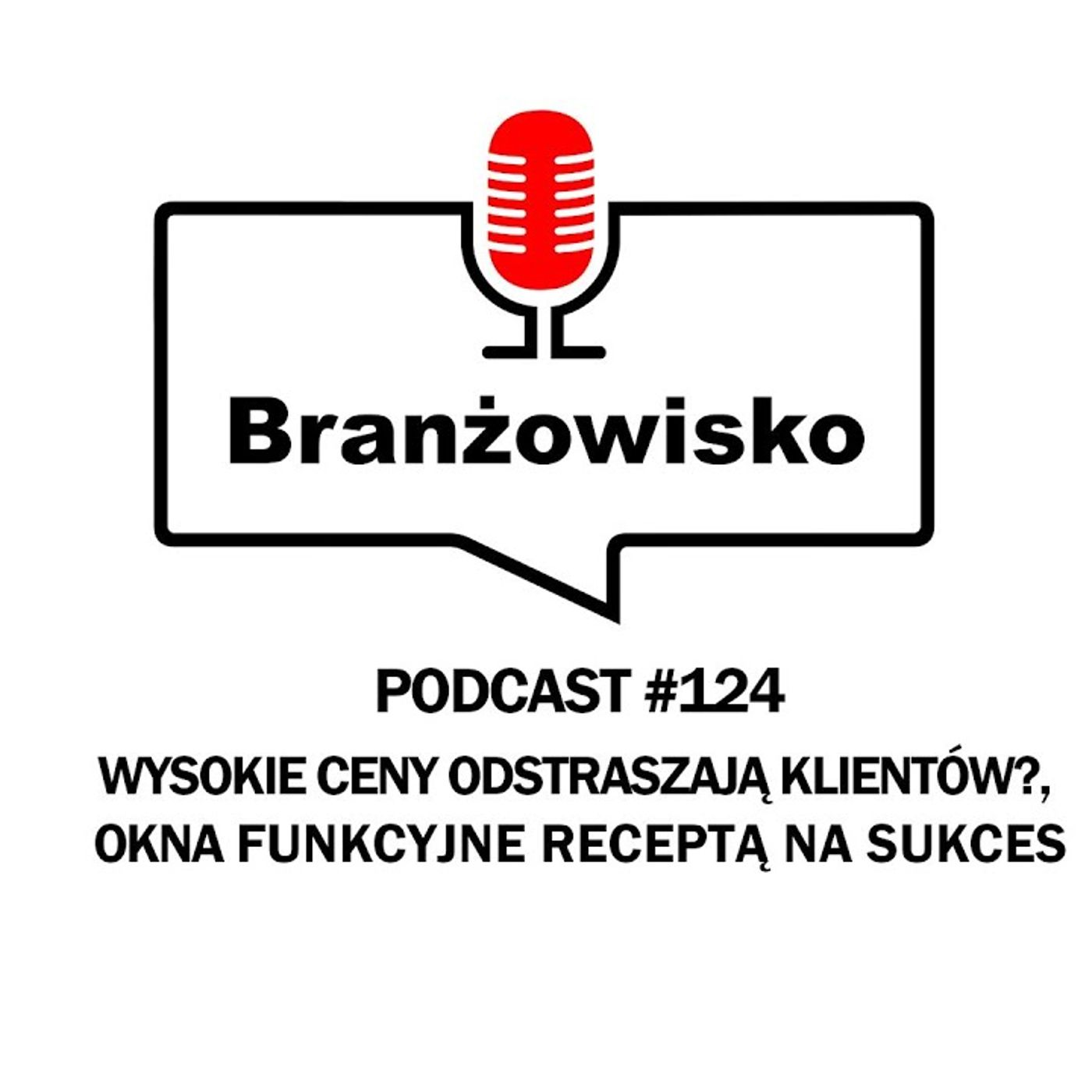 Branżowisko #124 - Wysokie ceny odstraszają klientów? Okna funkcyjne receptą na sukces episode artwork